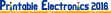 Printable Electronics 2016